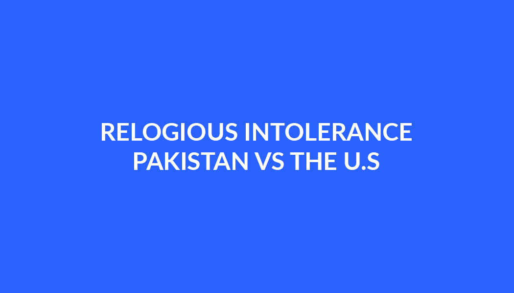 RELOGIOUS INTOLERANCE: PAKISTAN VS THE U.S